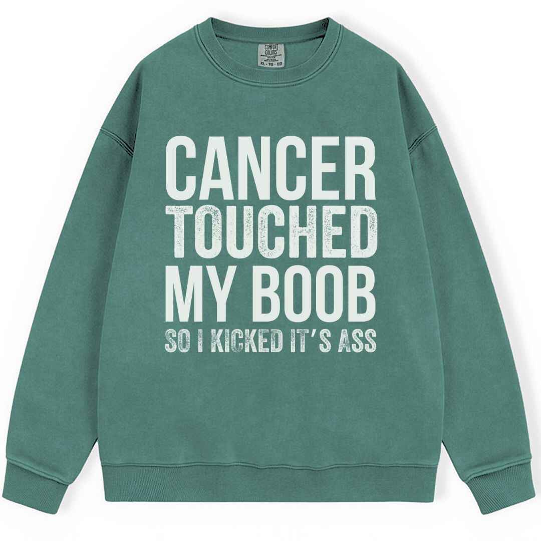 Cancer Touched My Boob Sweatshirt