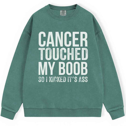 Cancer Touched My Boob Sweatshirt