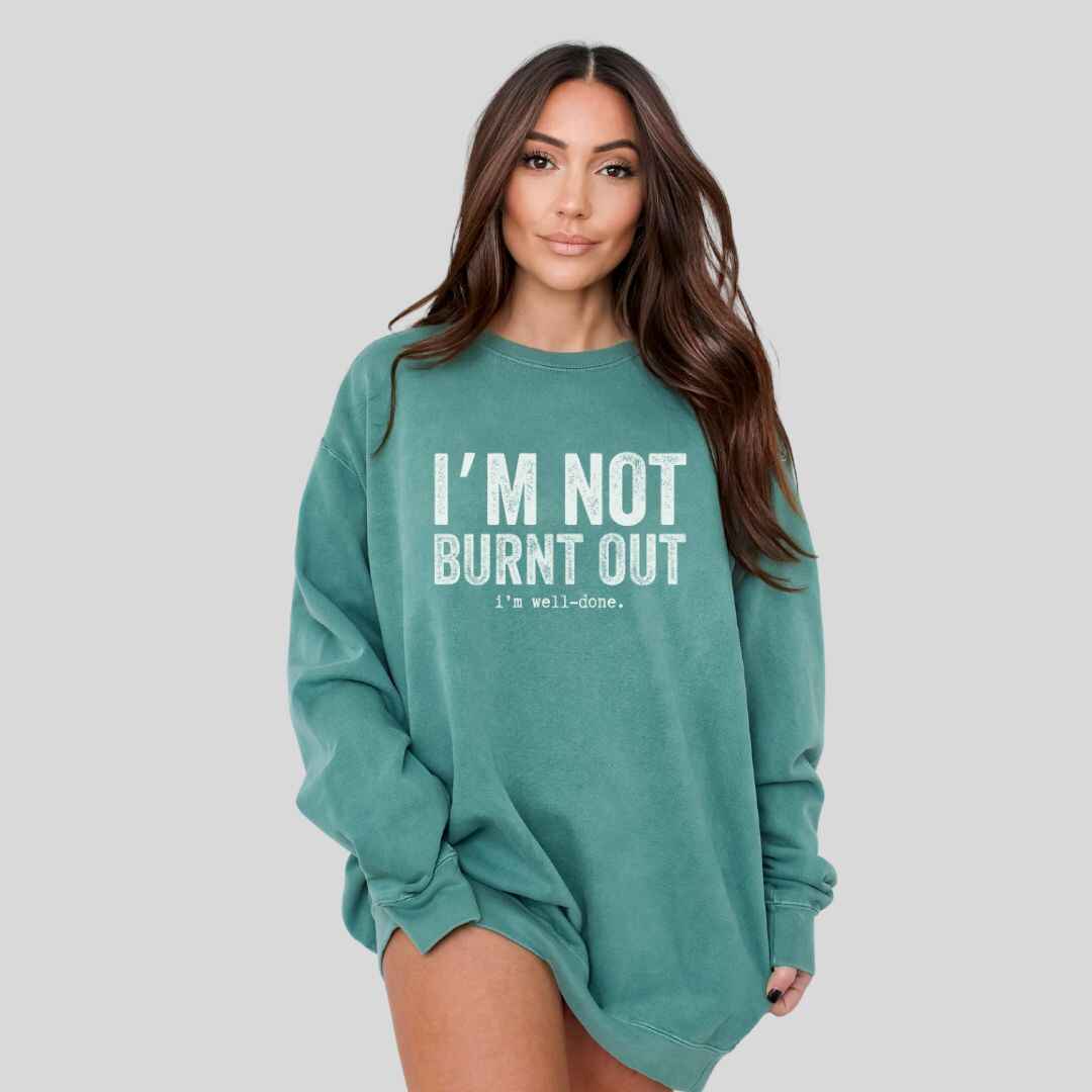 I'm Well Done Sweatshirt