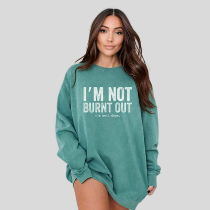 I'm Well Done Sweatshirt