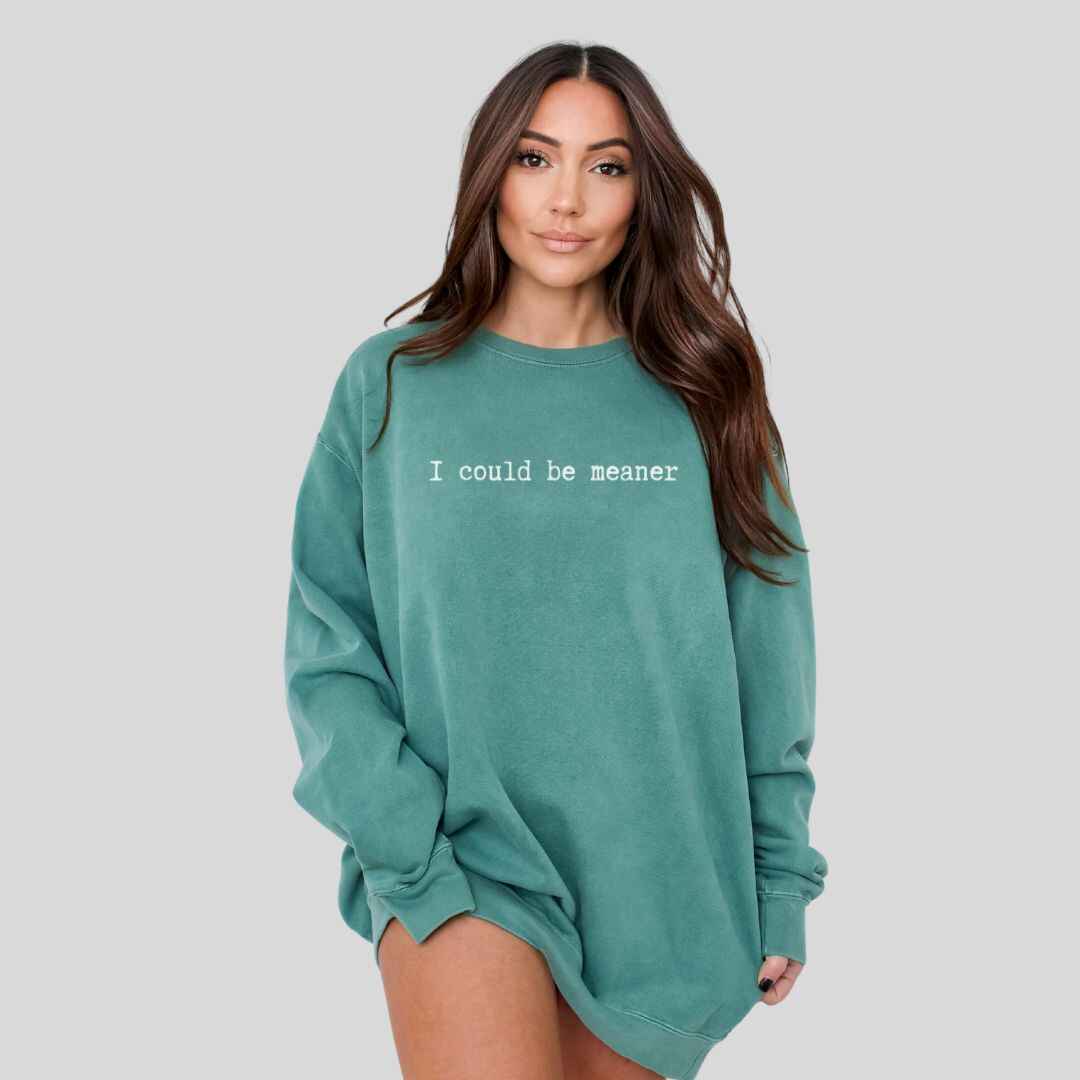 Be Meaner Sweatshirt