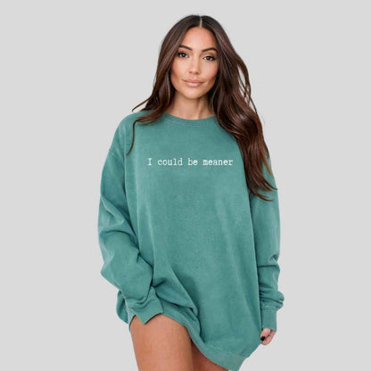 Be Meaner Sweatshirt
