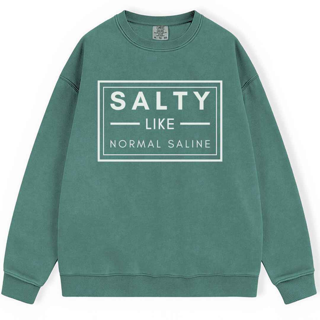 Salty like Saline Sweatshirt