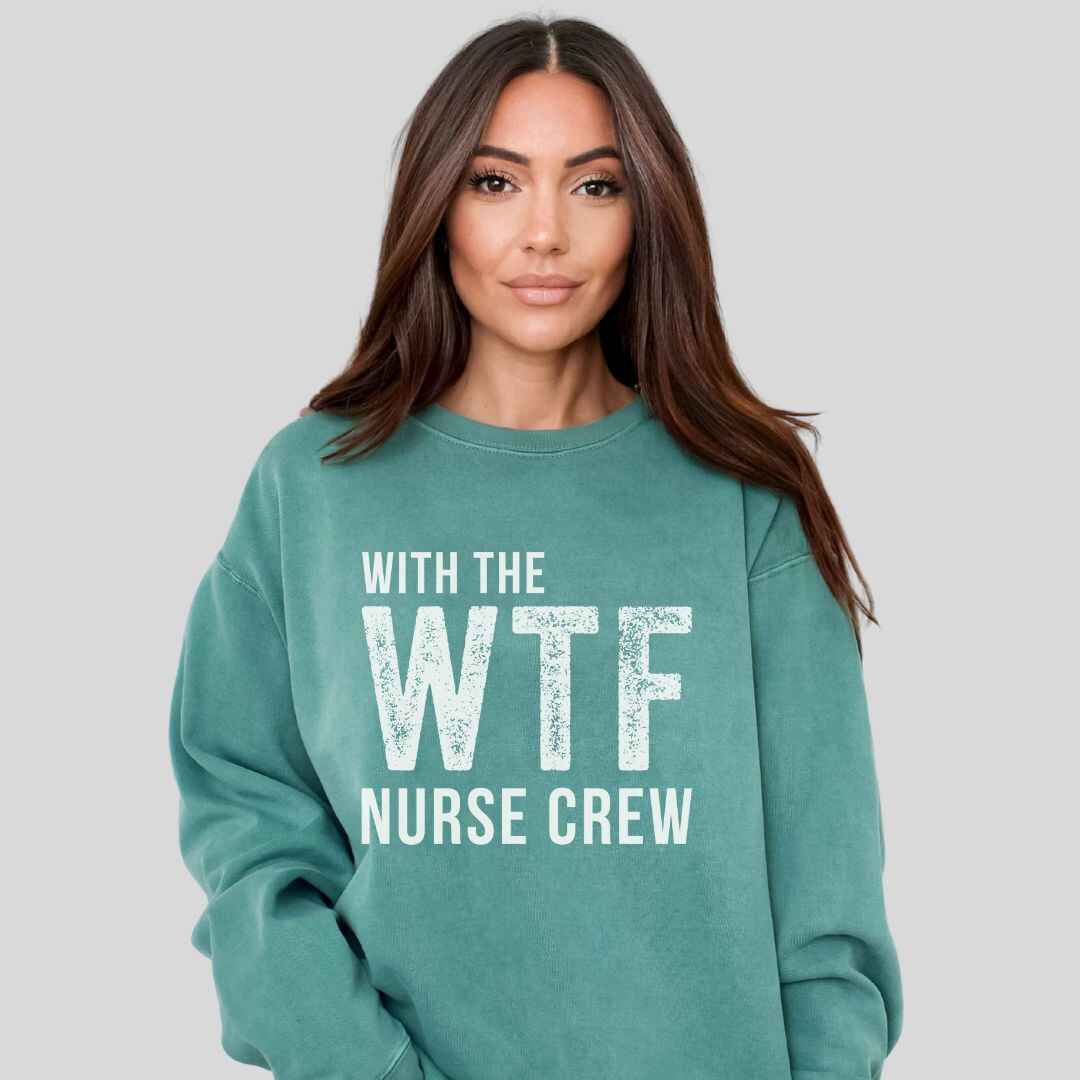 WTF Nurse Crew Sweatshirt