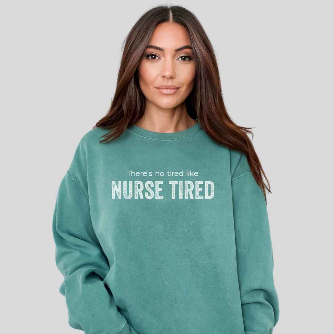 Nurse Tired Sweatshirt