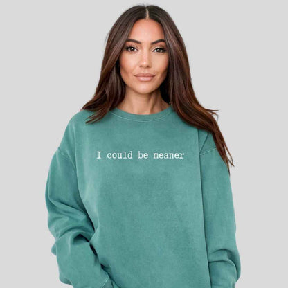 Be Meaner Sweatshirt