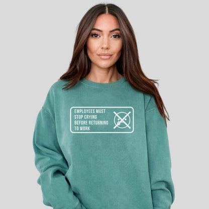Stop Crying Sweatshirt