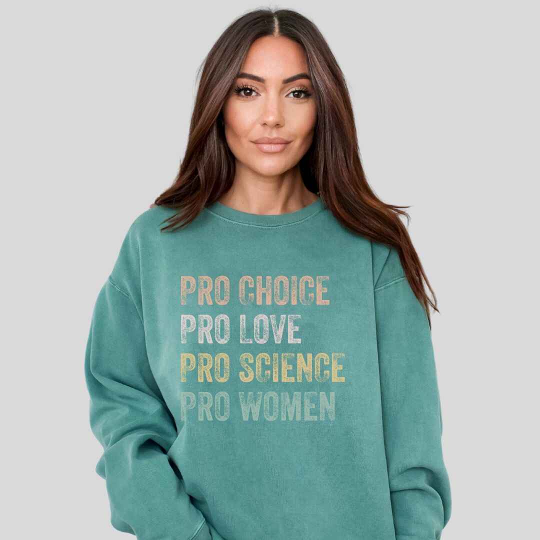 Pro Choice, Love Sweatshirt