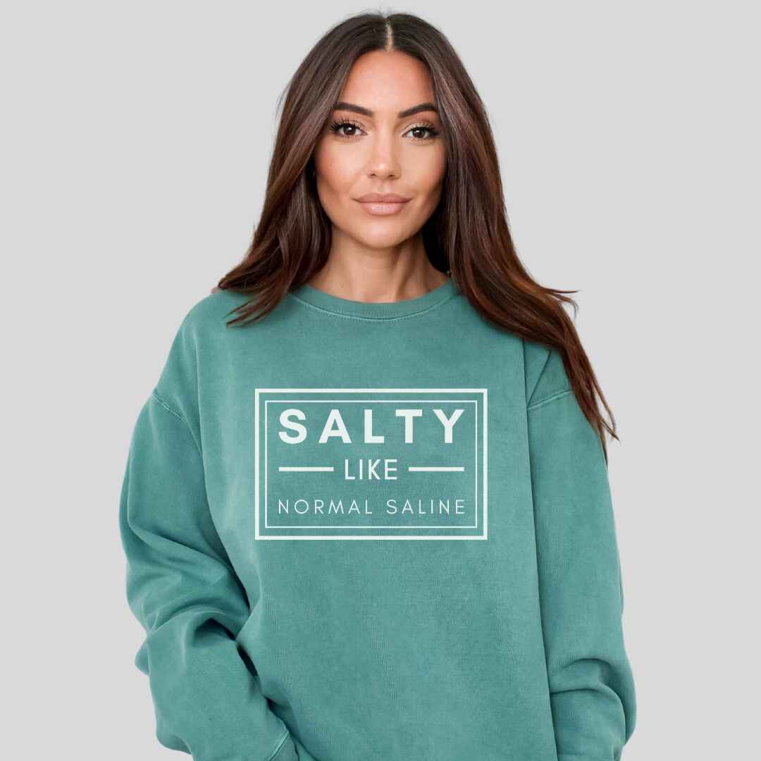 Salty like Saline Sweatshirt