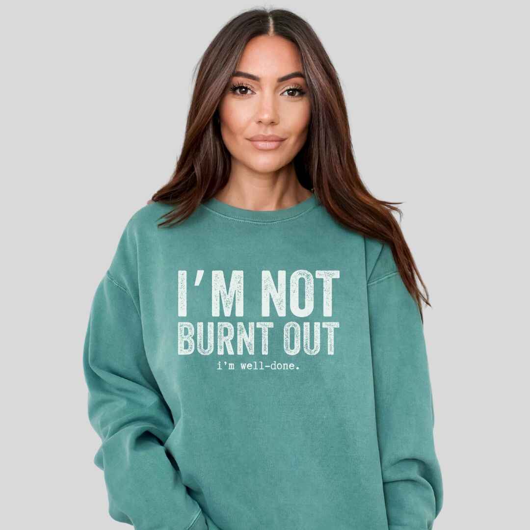 I'm Well Done Sweatshirt