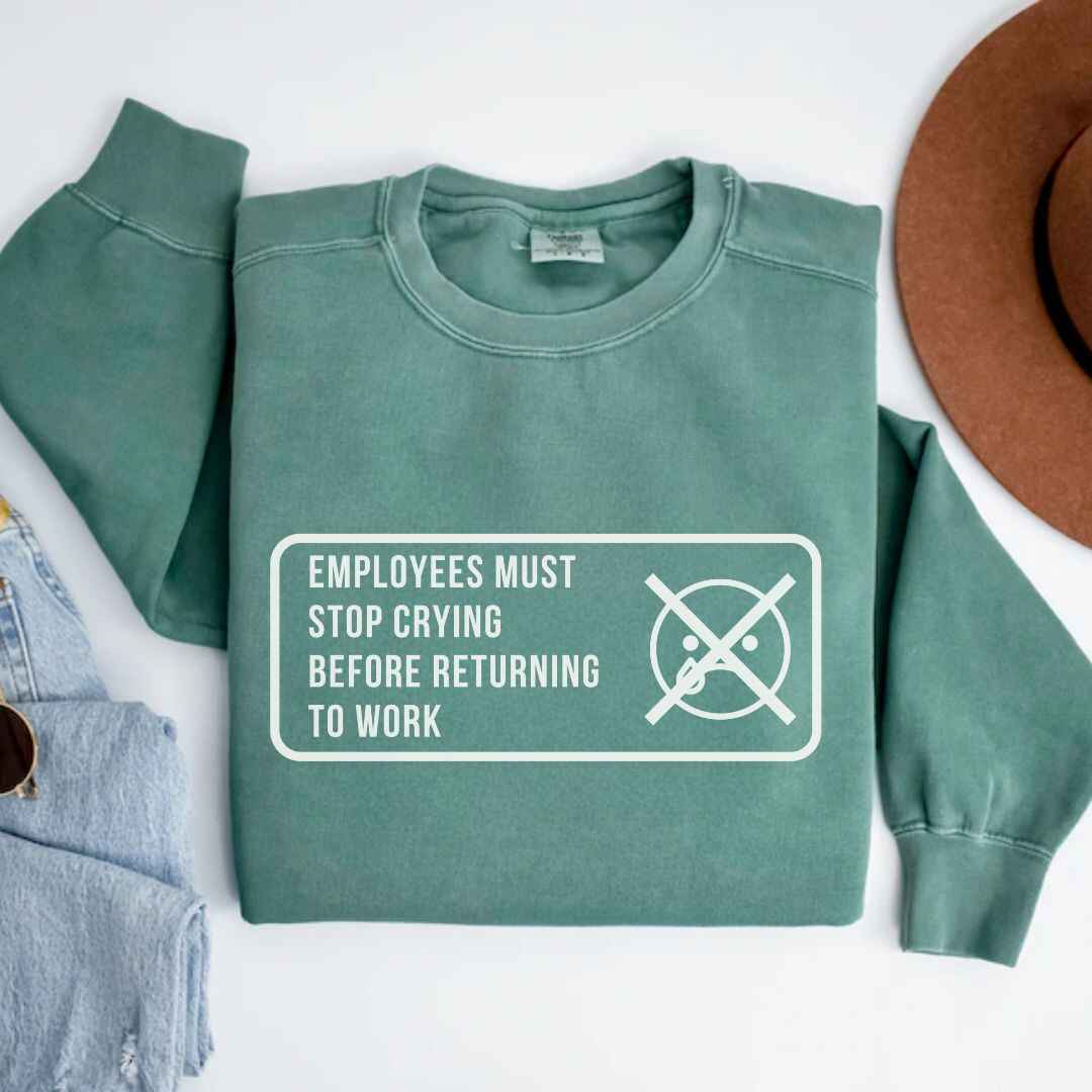 Stop Crying Sweatshirt