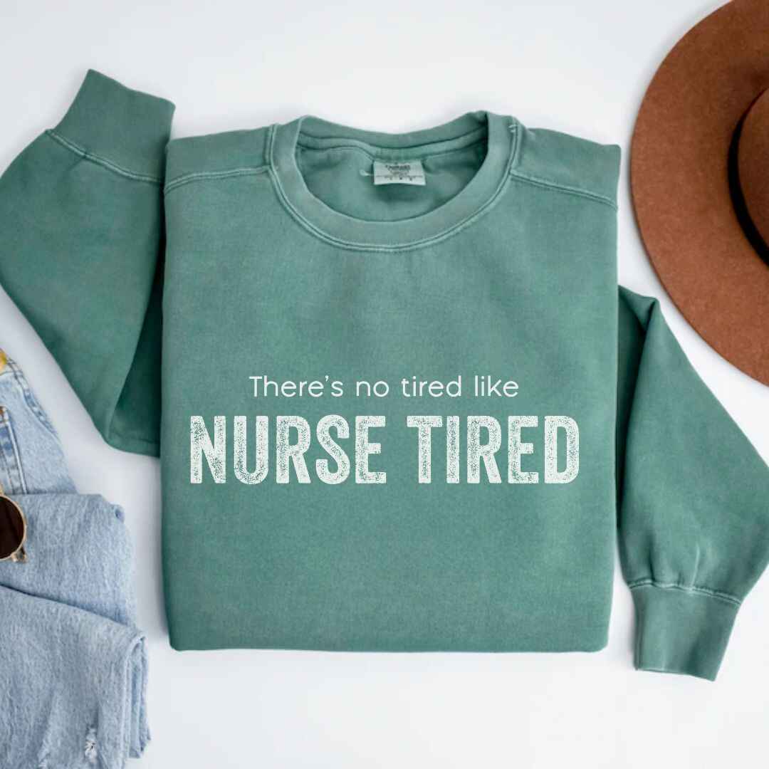 Nurse Tired Sweatshirt