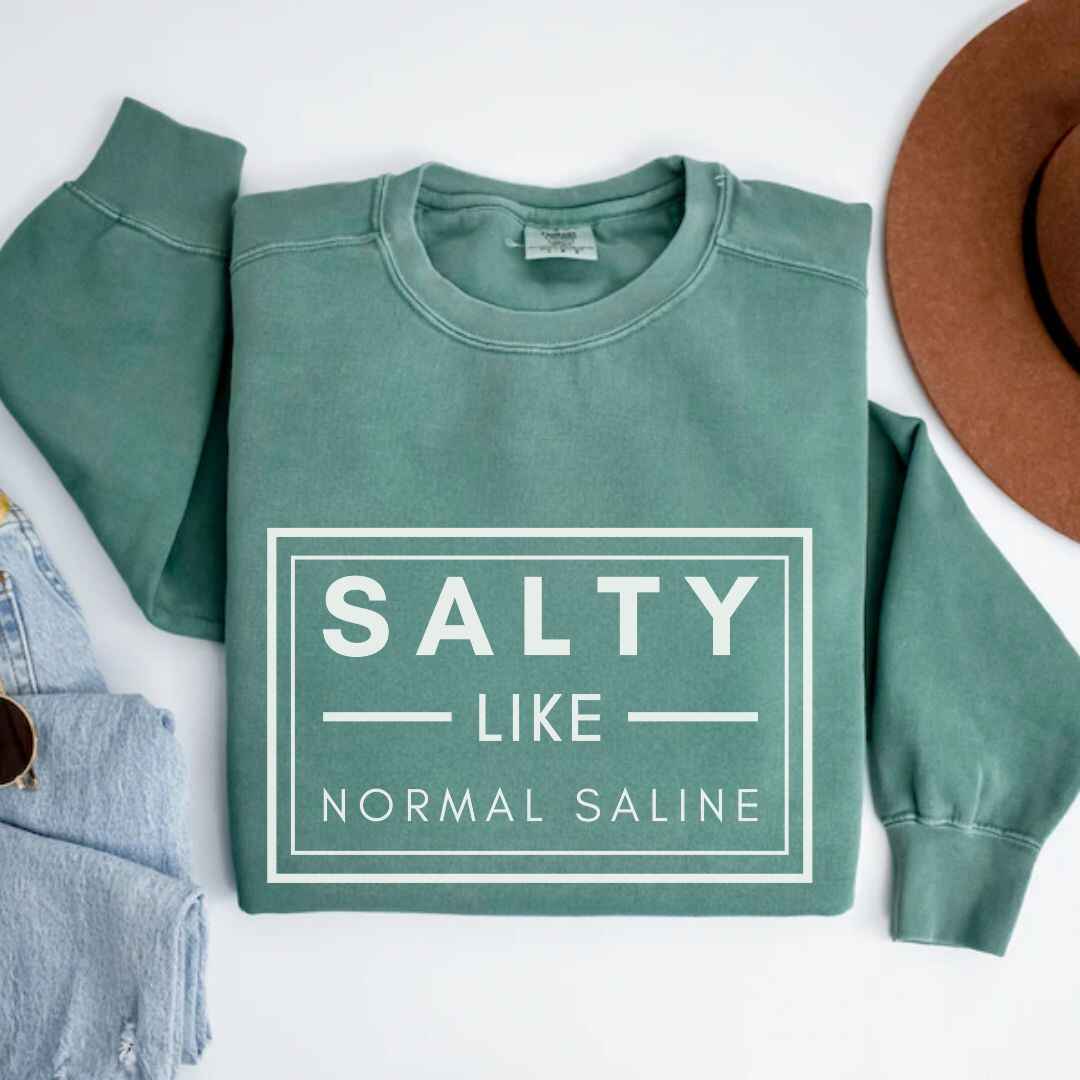 Salty like Saline Sweatshirt