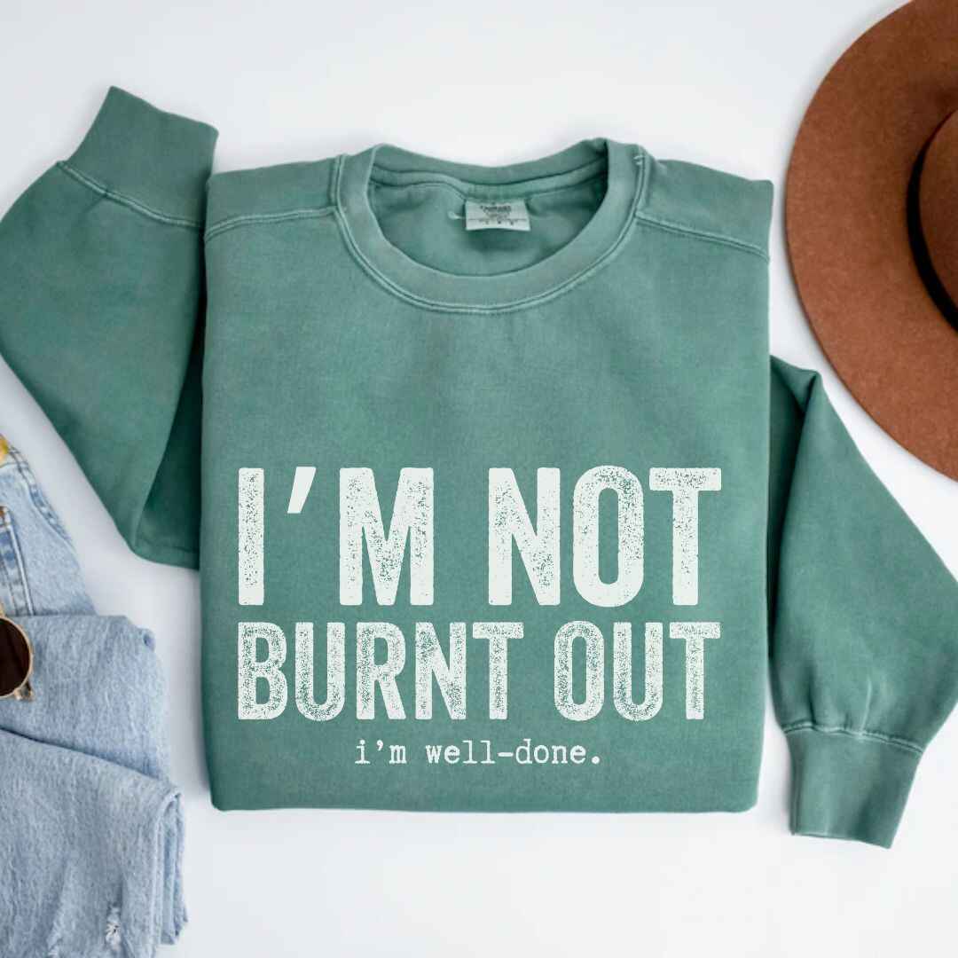 I'm Well Done Sweatshirt