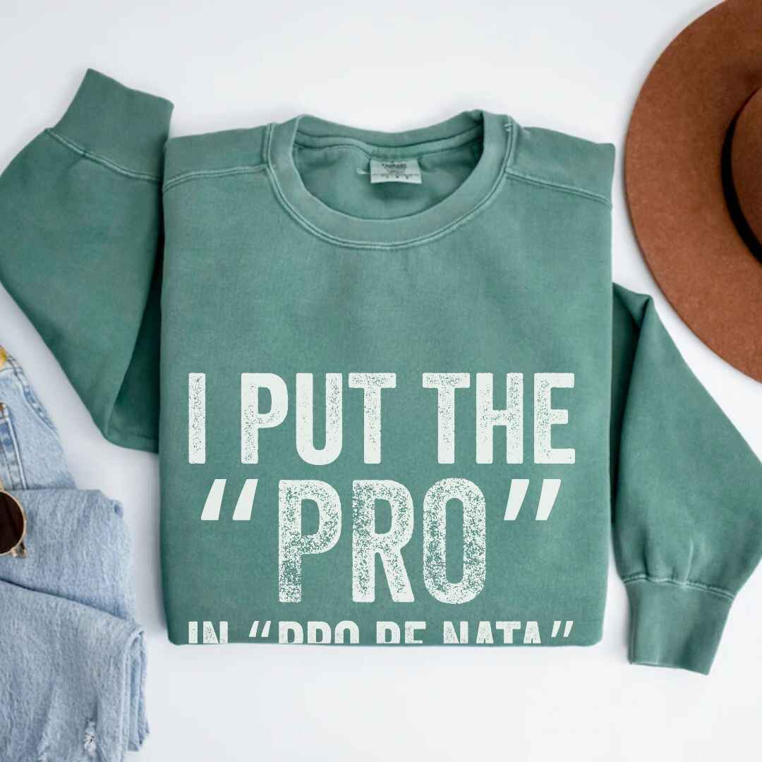 I Put The The Pro Sweatshirt