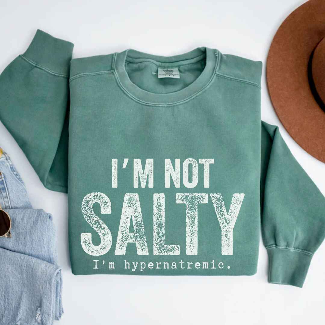 I'm Not Salty Sweatshirt