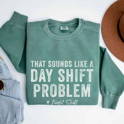 Day Shift Problem Sweatshirt