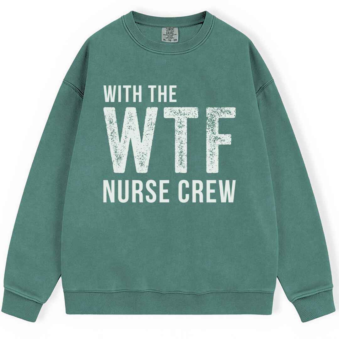 WTF Nurse Crew Sweatshirt