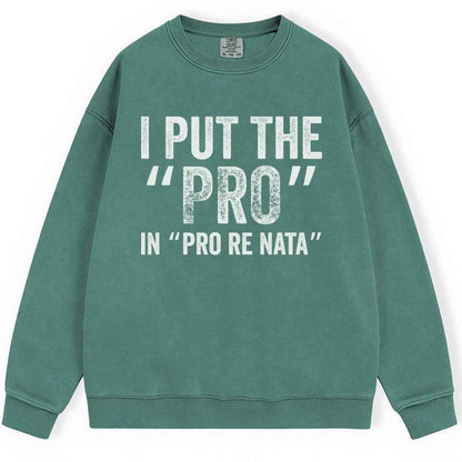 I Put The The Pro Sweatshirt