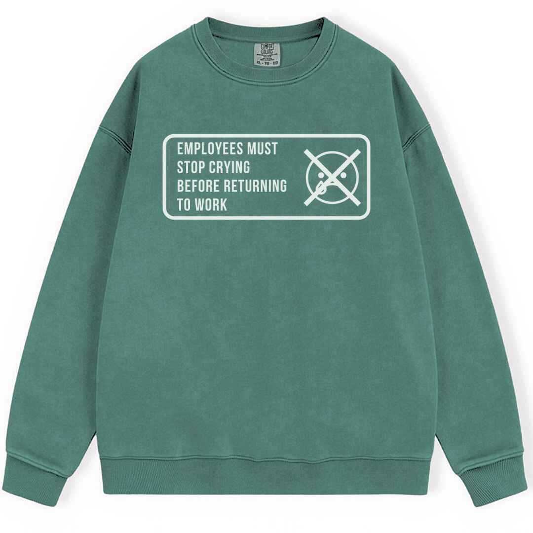 Stop Crying Sweatshirt