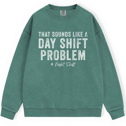 Day Shift Problem Sweatshirt