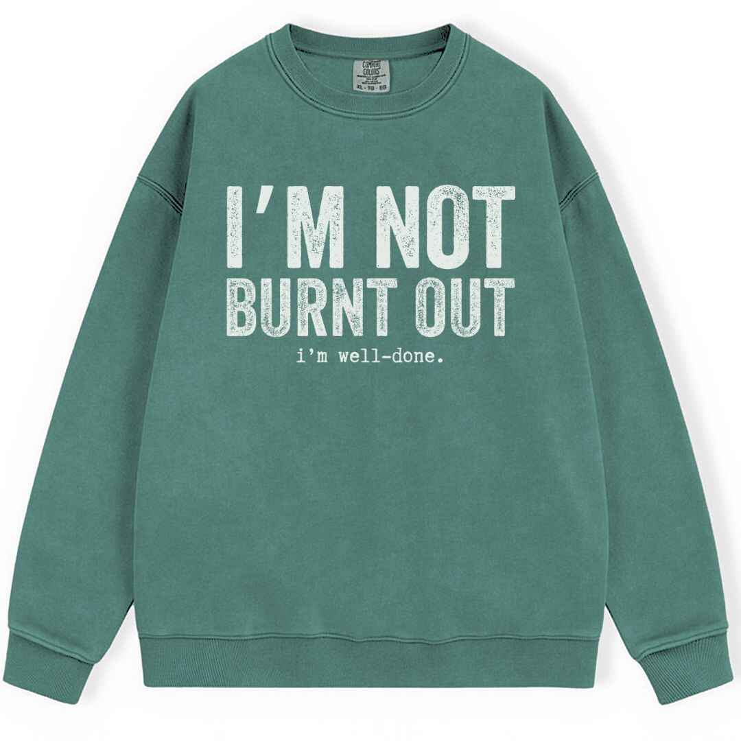I'm Well Done Sweatshirt