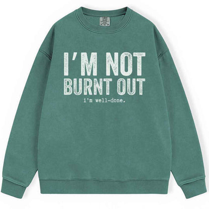 I'm Well Done Sweatshirt