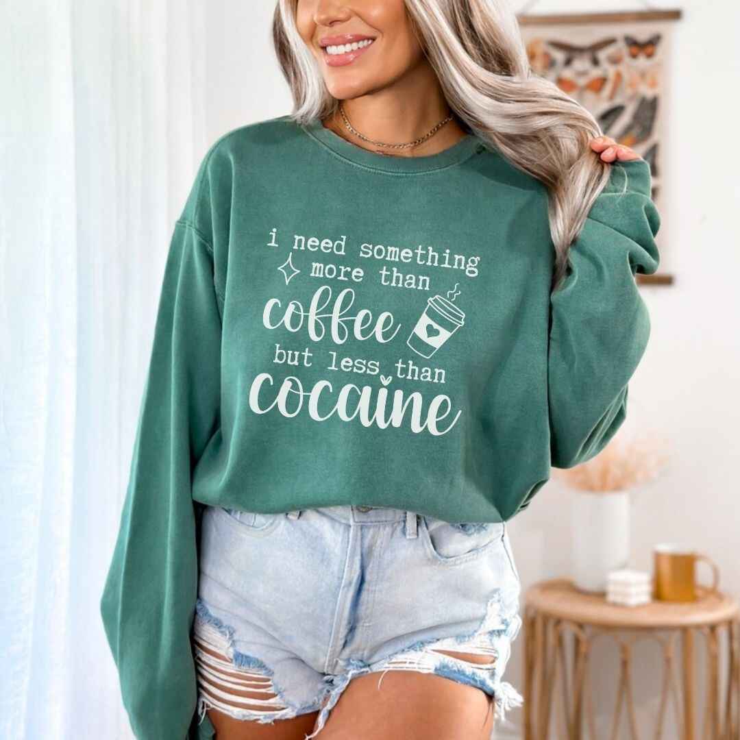 More Than Coffee But Less Than Cocaine Funny Sweatshirt