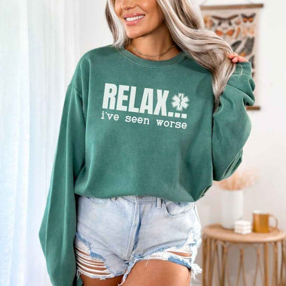 Relax, I've Seen Worse Funny Sweatshirt