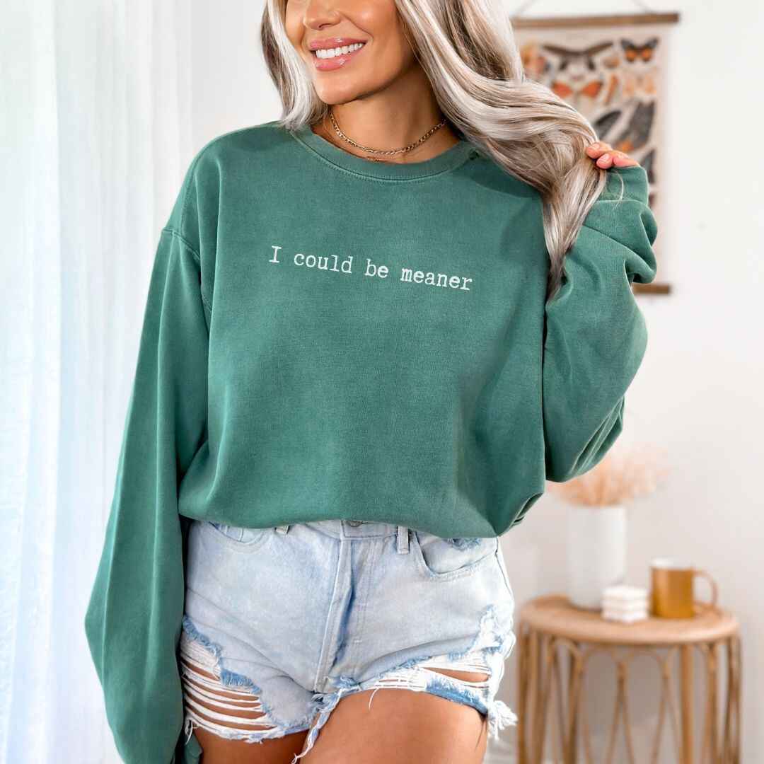 Be Meaner Sweatshirt