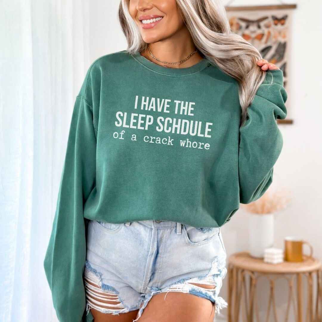 Sleep Schedule Of A Crack Whore Funny Sweatshirt