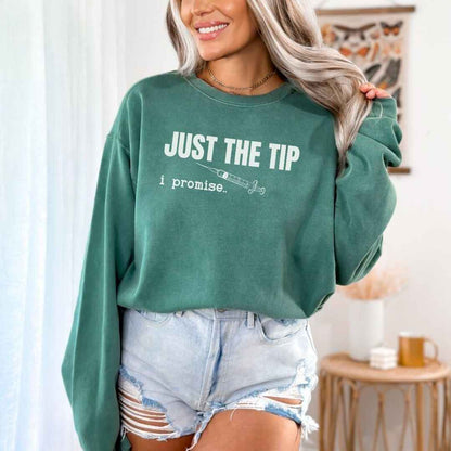 Just The Tip I Promise Funny Sweatshirt