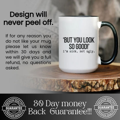 But You Look So Good Funny Mug