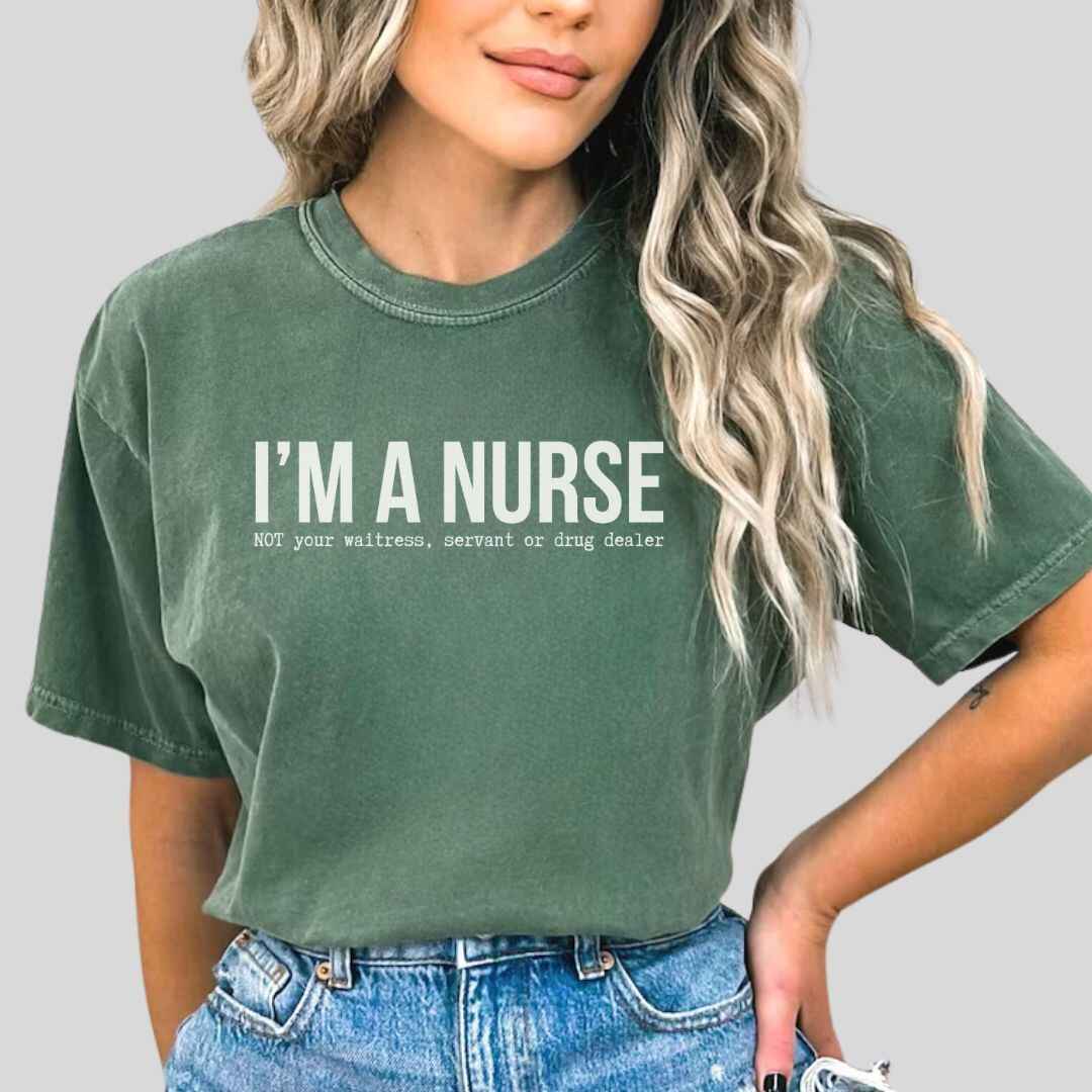 I'm A Nurse Funny T-shirt