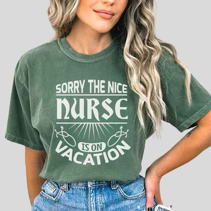 The Nice Nurse Is On Vacation Funny T-shirt