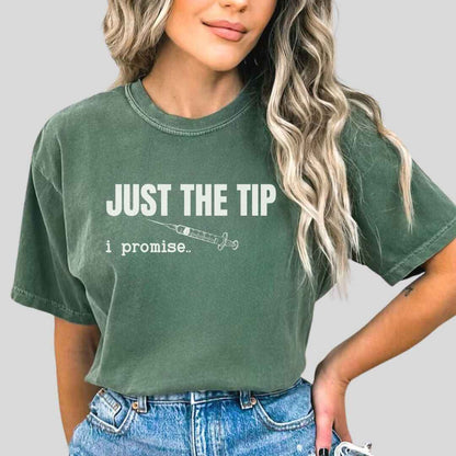 Just The Tip I Promise Funny T-shirt