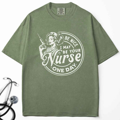 May Be Your Nurse One Day T-shirt