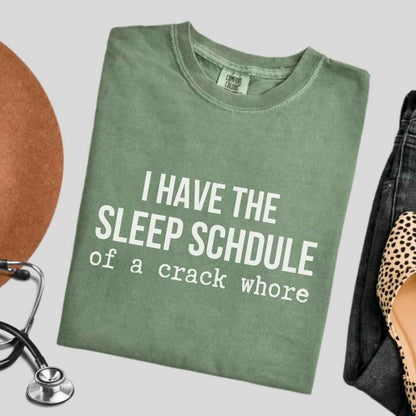 Sleep Schedule Of A Crack Whore Funny T-shirt