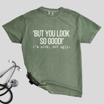 I'm Sick Not Ugly Funny T-shirt