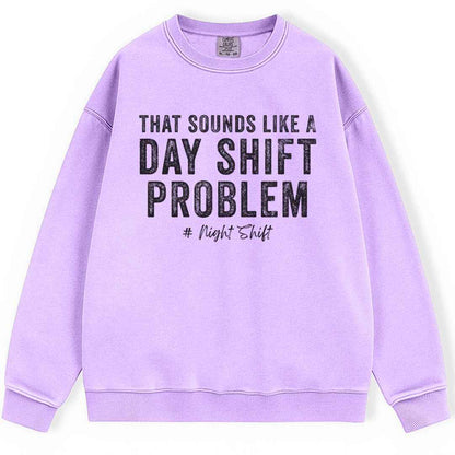 Day Shift Problem Sweatshirt