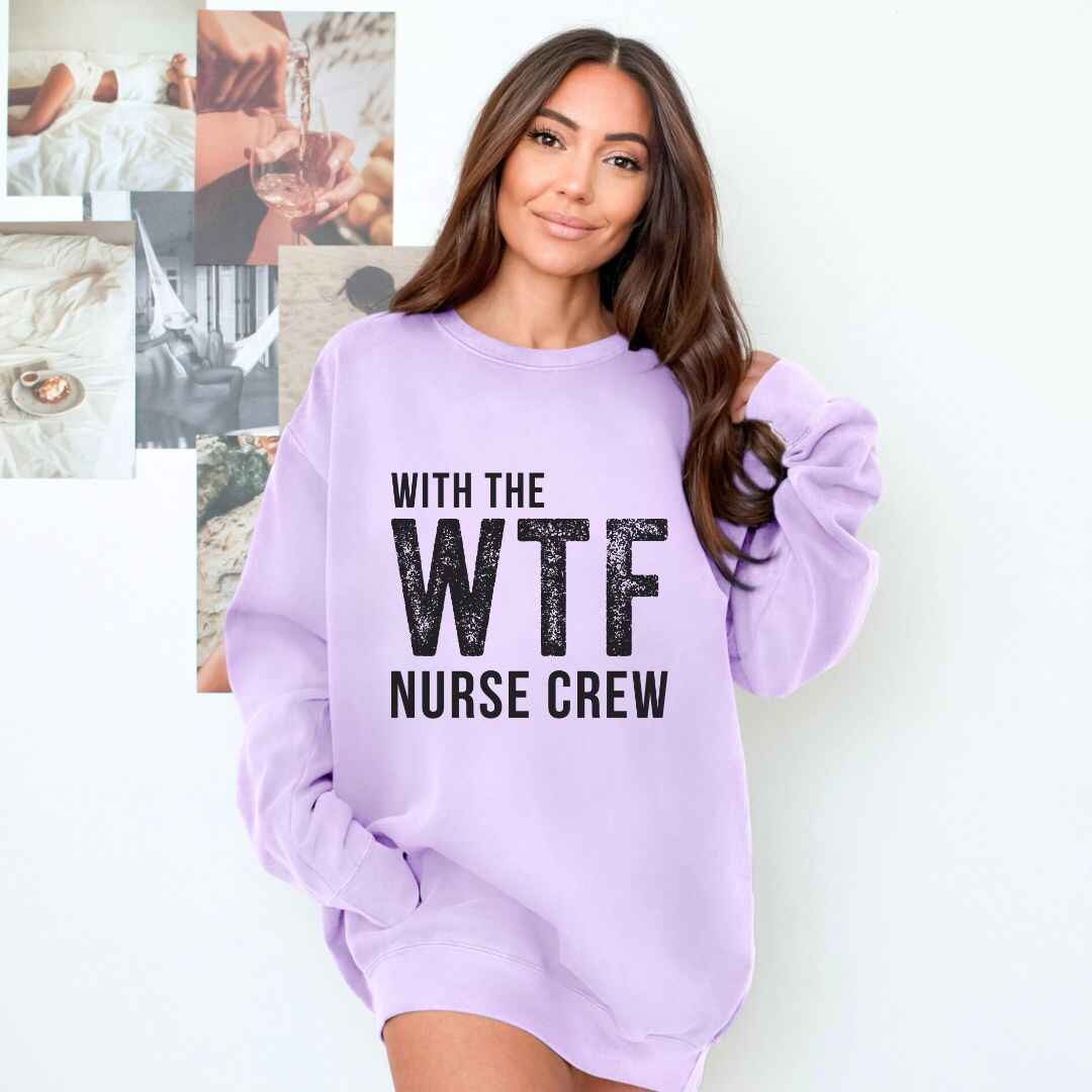WTF Nurse Crew Sweatshirt