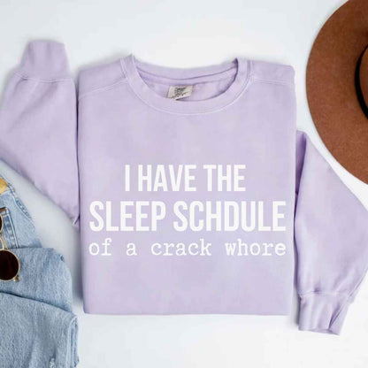 Sleep Schedule Of A Crack Whore Funny Sweatshirt