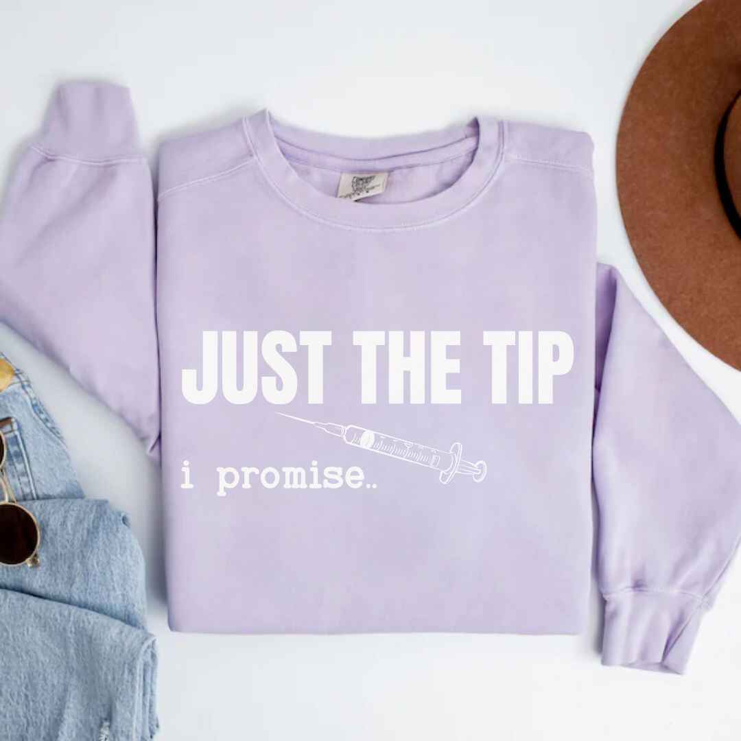 Just The Tip I Promise Funny Sweatshirt