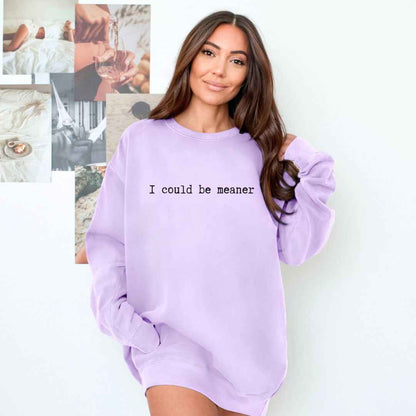 Be Meaner Sweatshirt