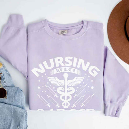 Nursing, Not Just A Career Sweatshirt