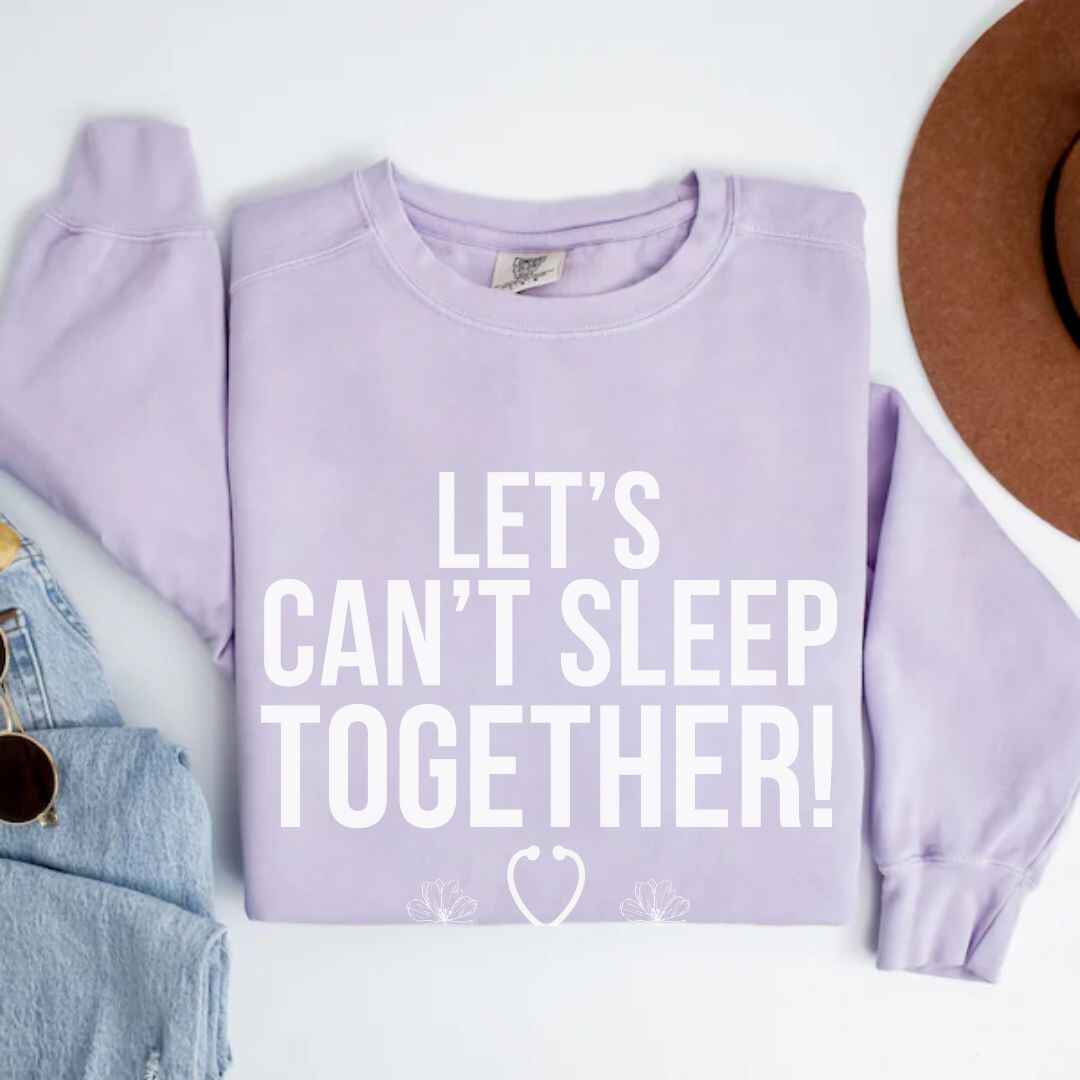 Let's Can't Sleep Together Funny Sweatshirt