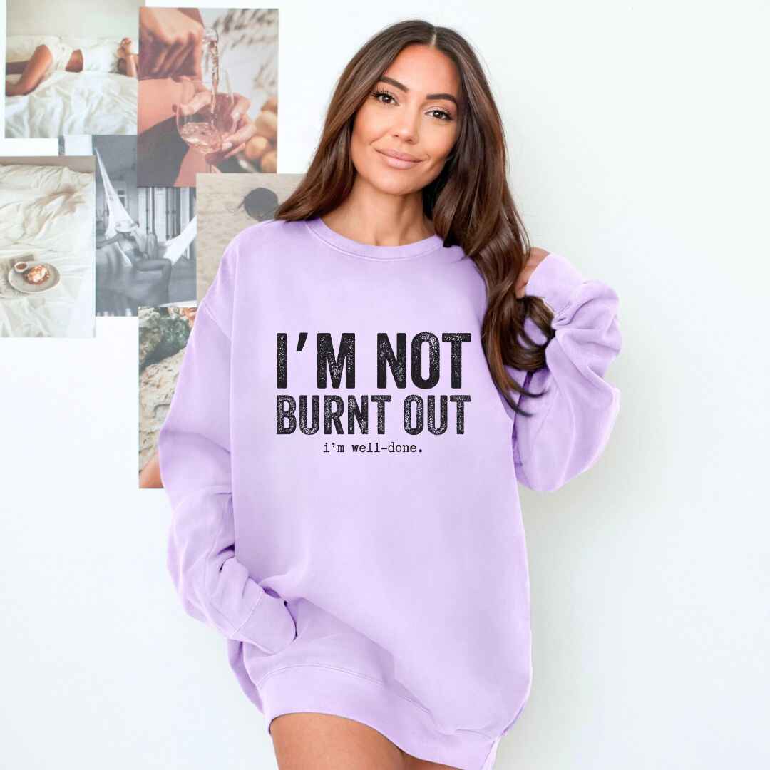 I'm Well Done Sweatshirt