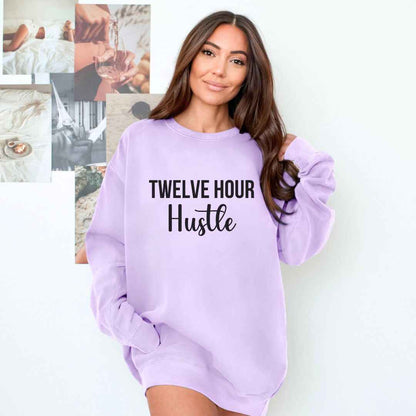 Twelve Hour Hustle Sweatshirt