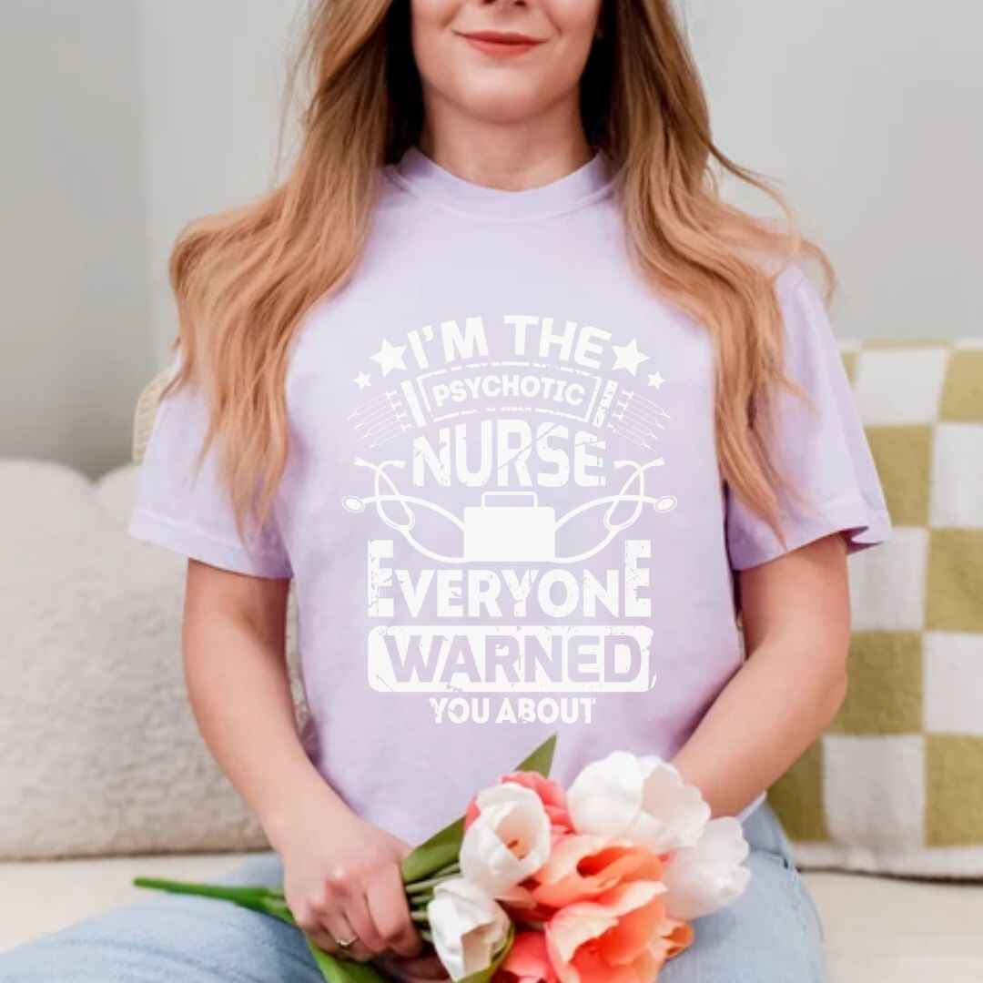 I'm The Psychotic Nurse Funny T-shirt