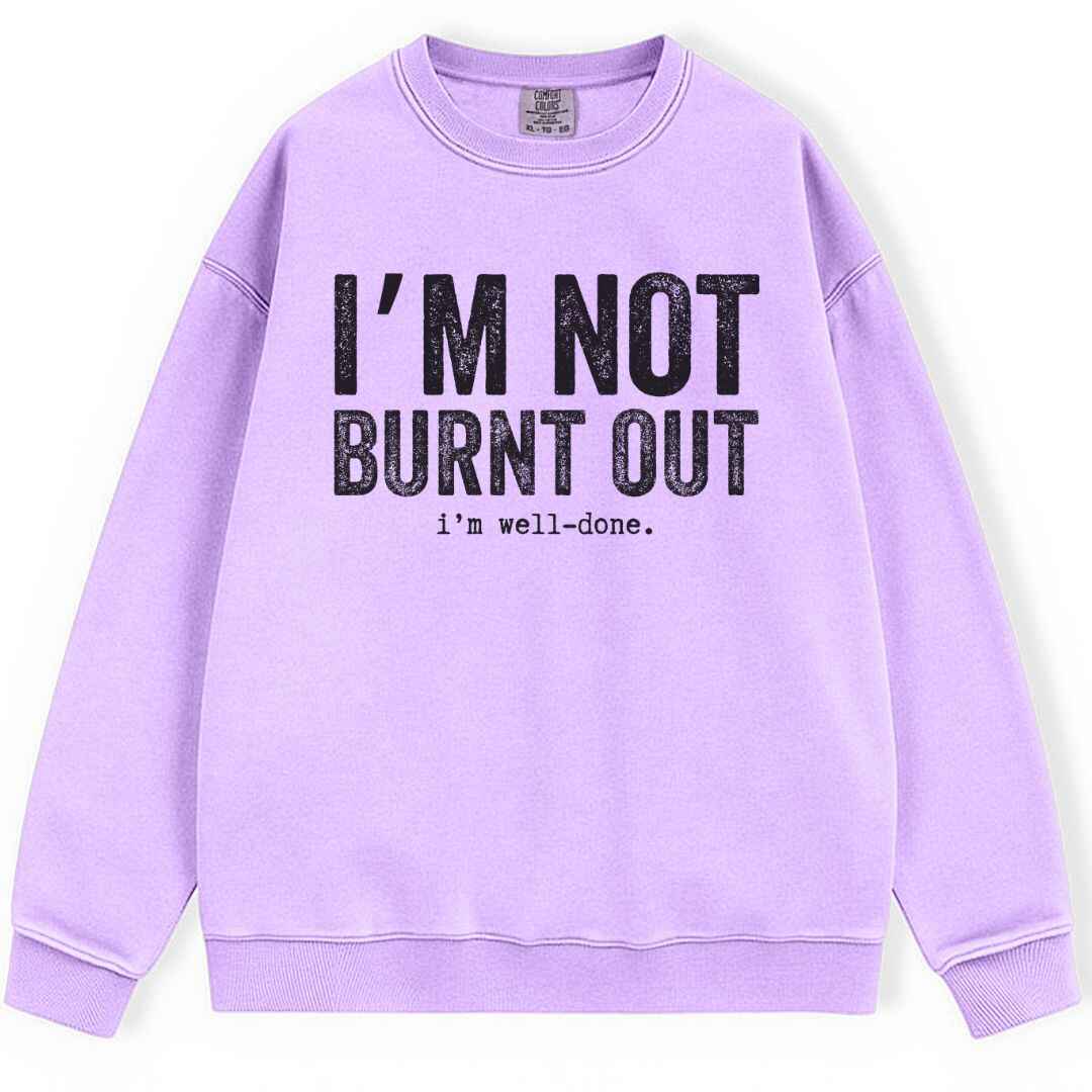 I'm Well Done Sweatshirt